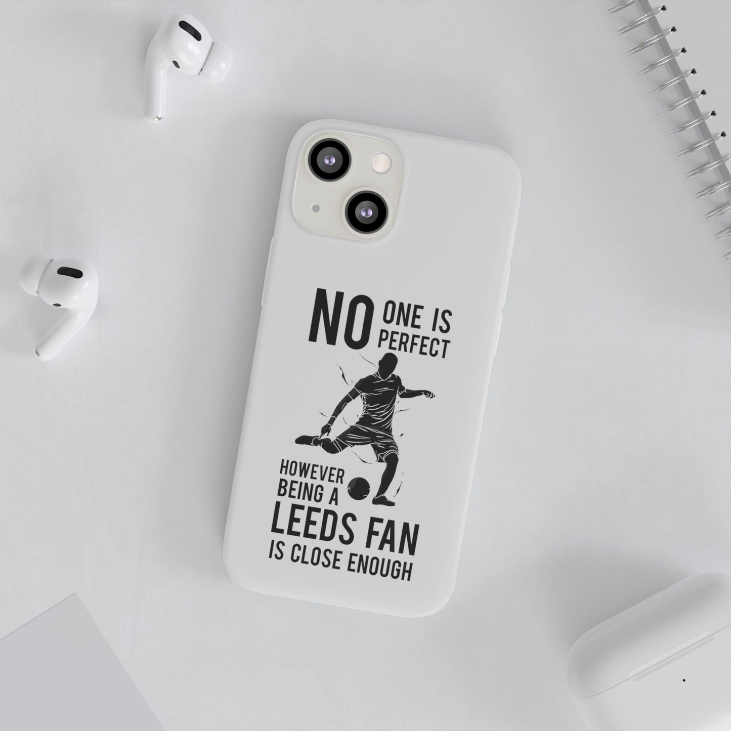 Flexi Cases - No One is Perfect However Being a Leeds fan Is Close Enough