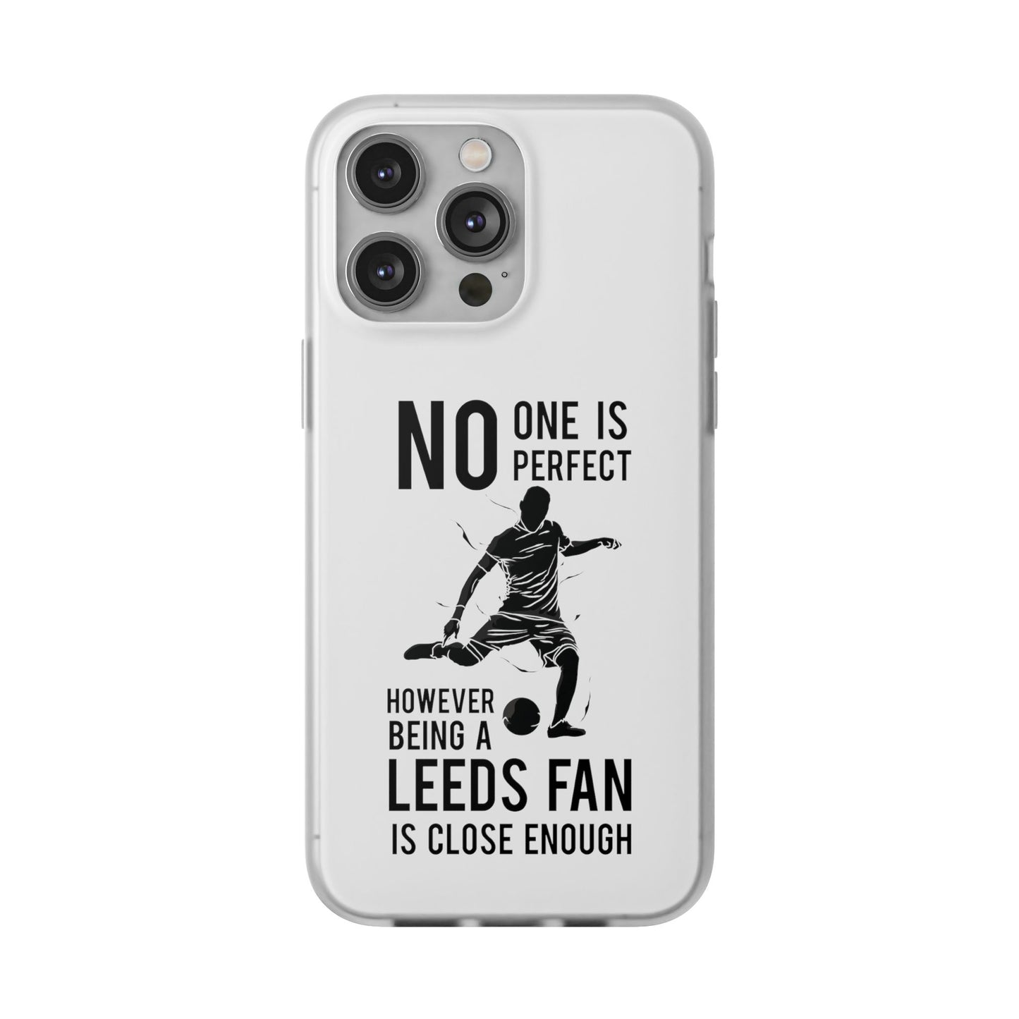 Flexi Cases - No One is Perfect However Being a Leeds fan Is Close Enough