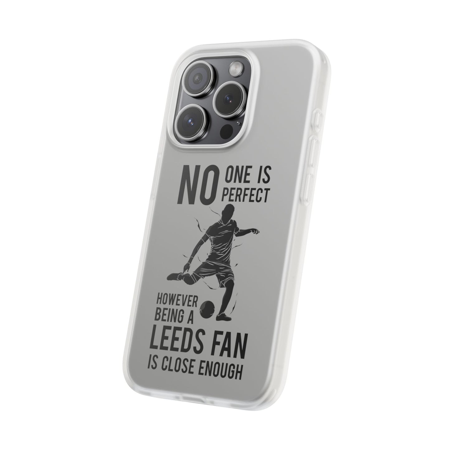 Flexi Cases - No One is Perfect However Being a Leeds fan Is Close Enough