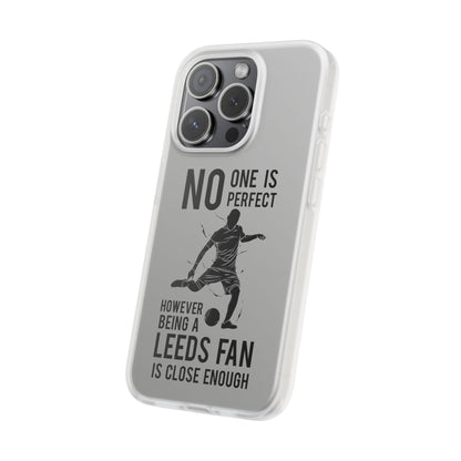 Flexi Cases - No One is Perfect However Being a Leeds fan Is Close Enough