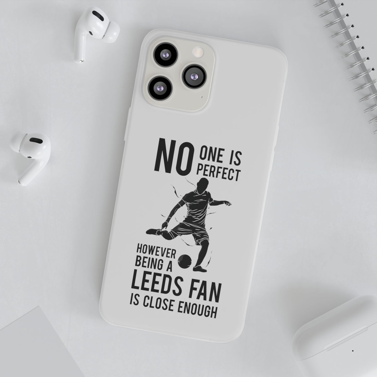 Flexi Cases - No One is Perfect However Being a Leeds fan Is Close Enough