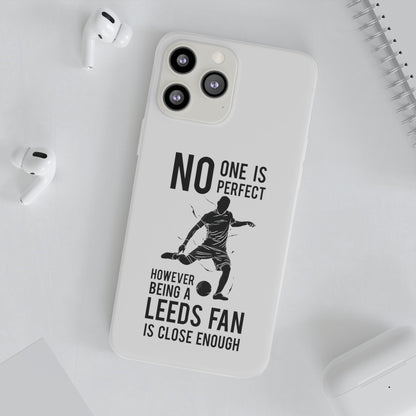 Flexi Cases - No One is Perfect However Being a Leeds fan Is Close Enough