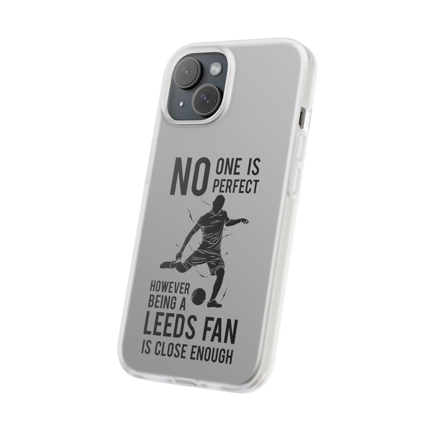 Flexi Cases - No One is Perfect However Being a Leeds fan Is Close Enough