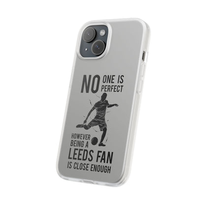 Flexi Cases - No One is Perfect However Being a Leeds fan Is Close Enough