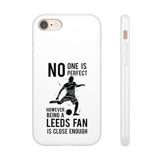 Flexi Cases - No One is Perfect However Being a Leeds fan Is Close Enough