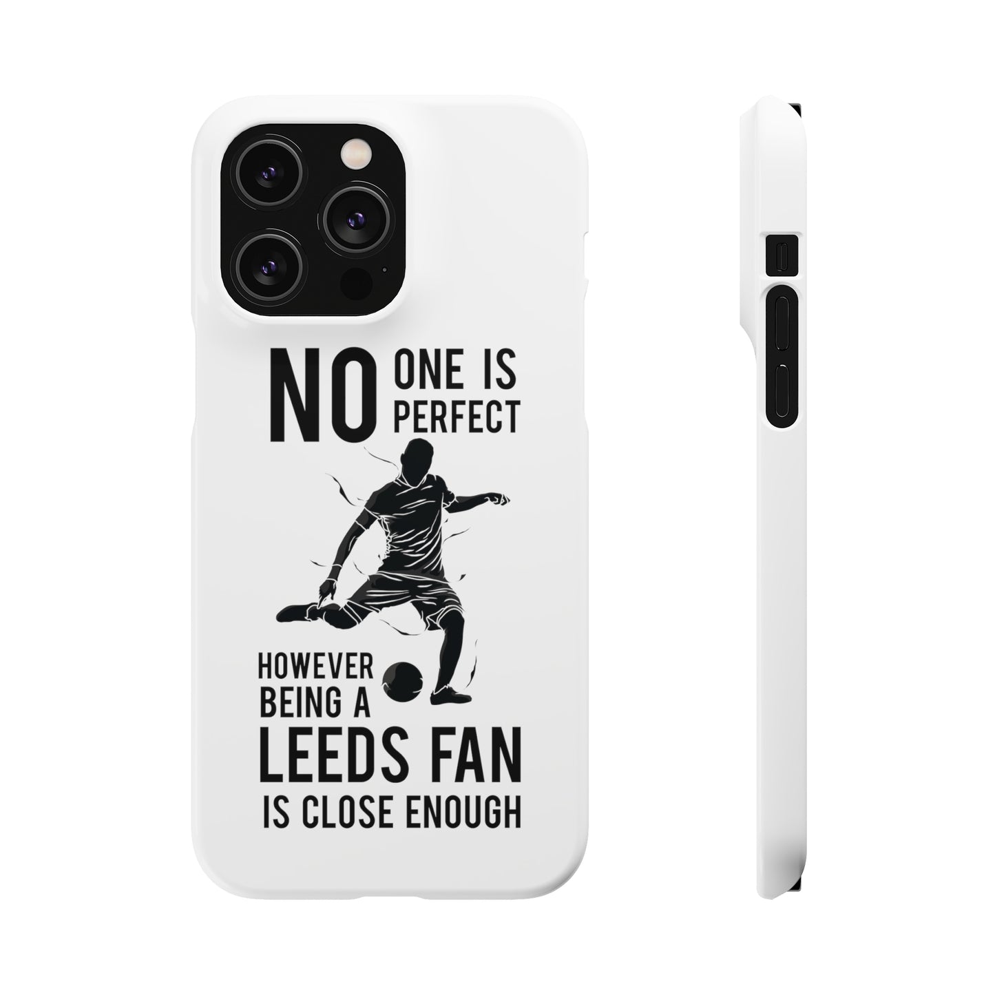 Snap Phone-deksel - No One Is Perfect However Being A Leeds Fan Is Close Enough