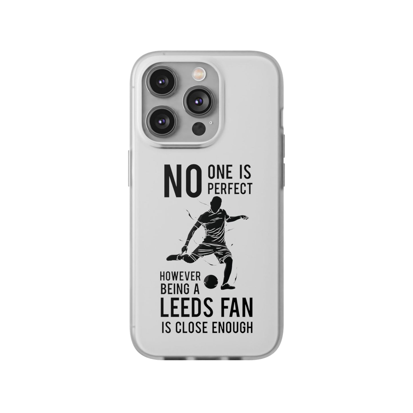 Flexi Cases - No One is Perfect However Being a Leeds fan Is Close Enough