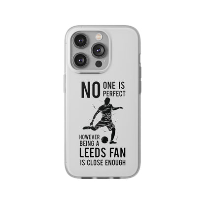 Flexi Cases - No One is Perfect However Being a Leeds fan Is Close Enough