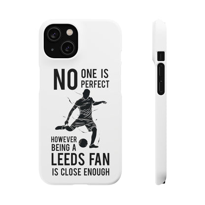 Snap Phone-deksel - No One Is Perfect However Being A Leeds Fan Is Close Enough