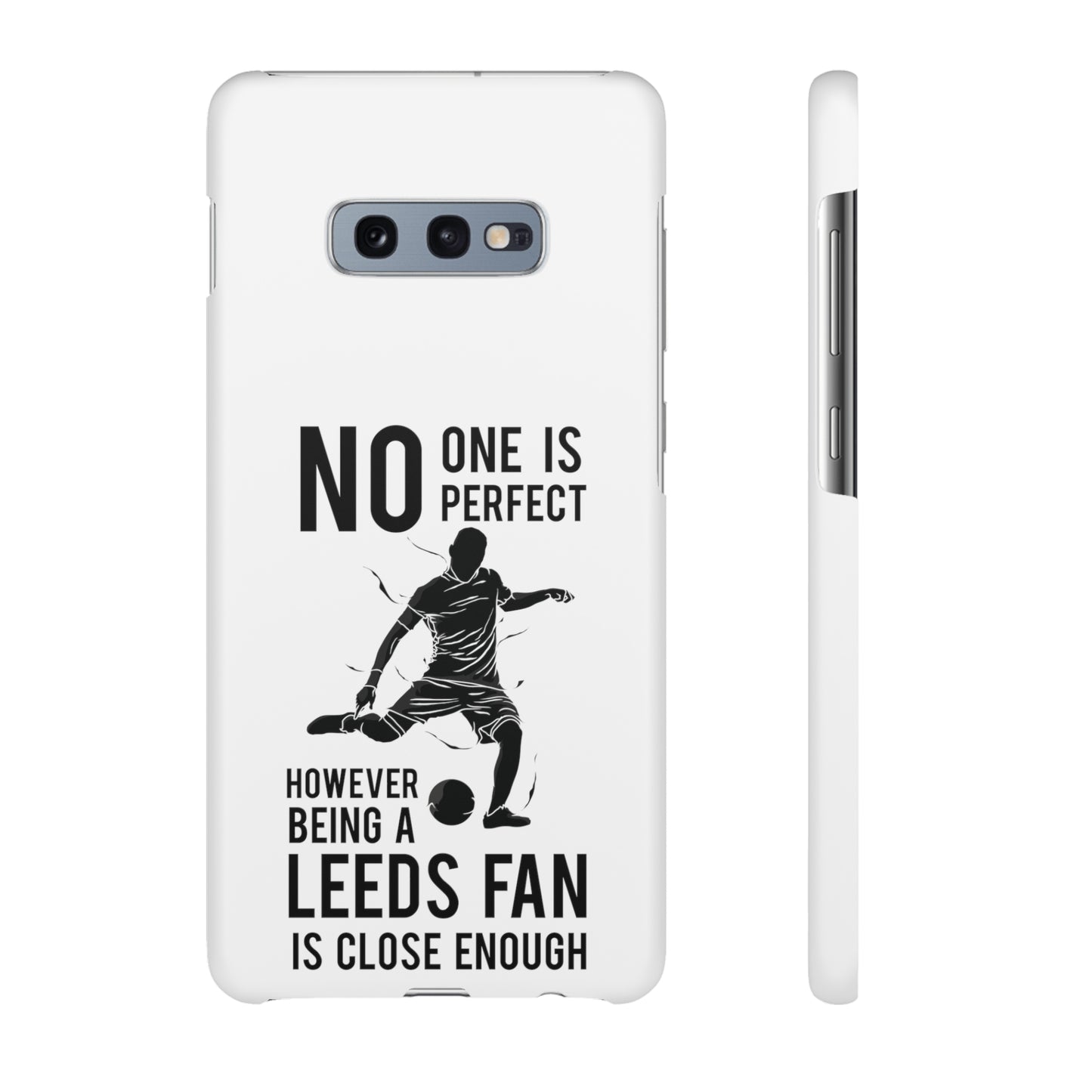 Snap Cases - No One Is Perfect However Being A Leeds Fan Is Close Enough