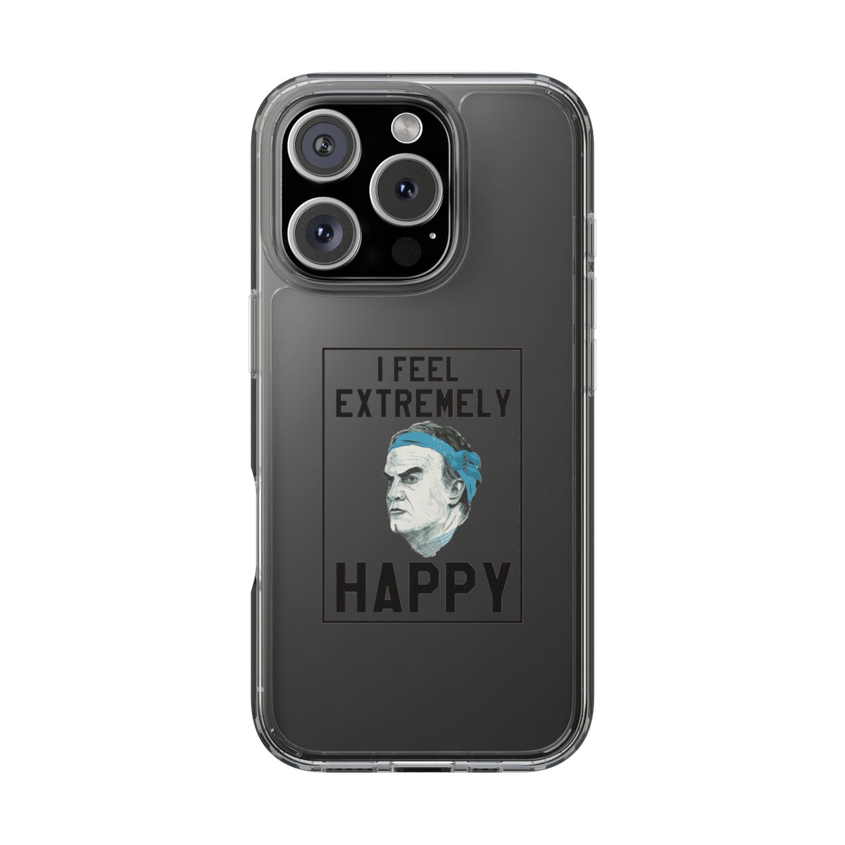 Clear Phone Case - Bielsa I feel Extremely Happy