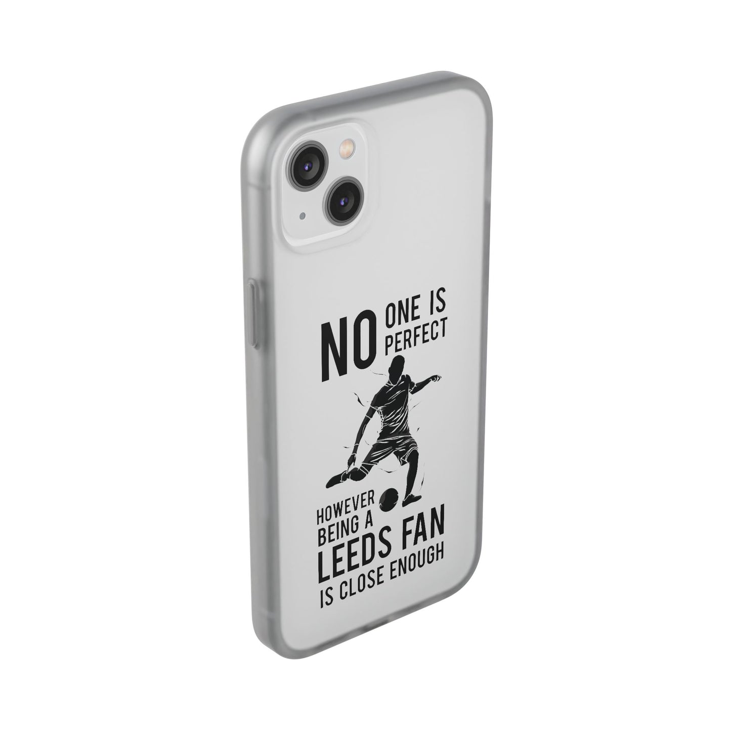 Flexi Cases - No One is Perfect However Being a Leeds fan Is Close Enough