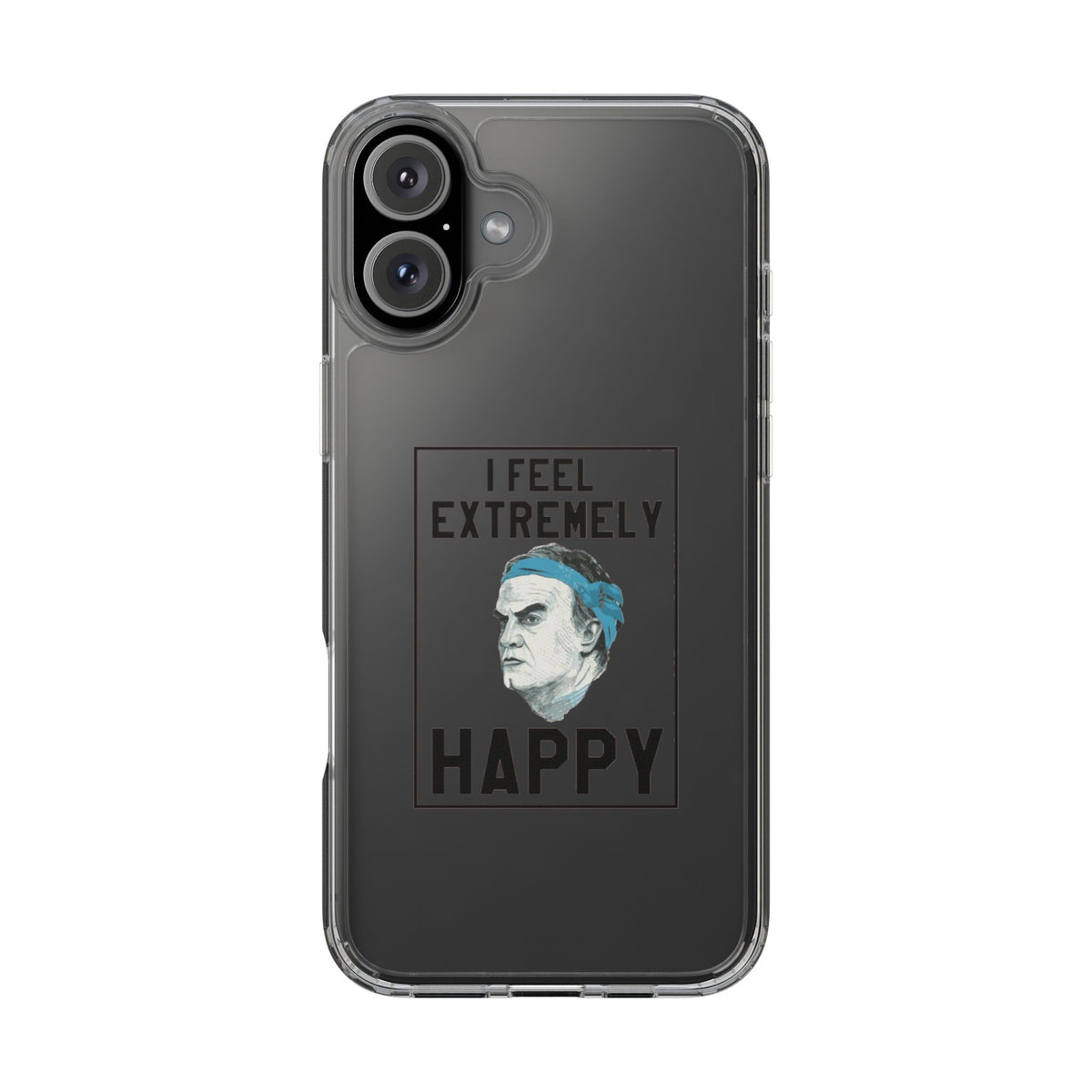 Clear Phone Case - Bielsa I feel Extremely Happy