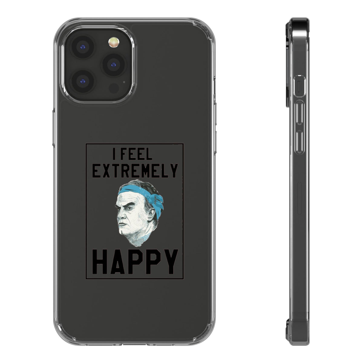 Clear Phone Case - Bielsa I feel Extremely Happy