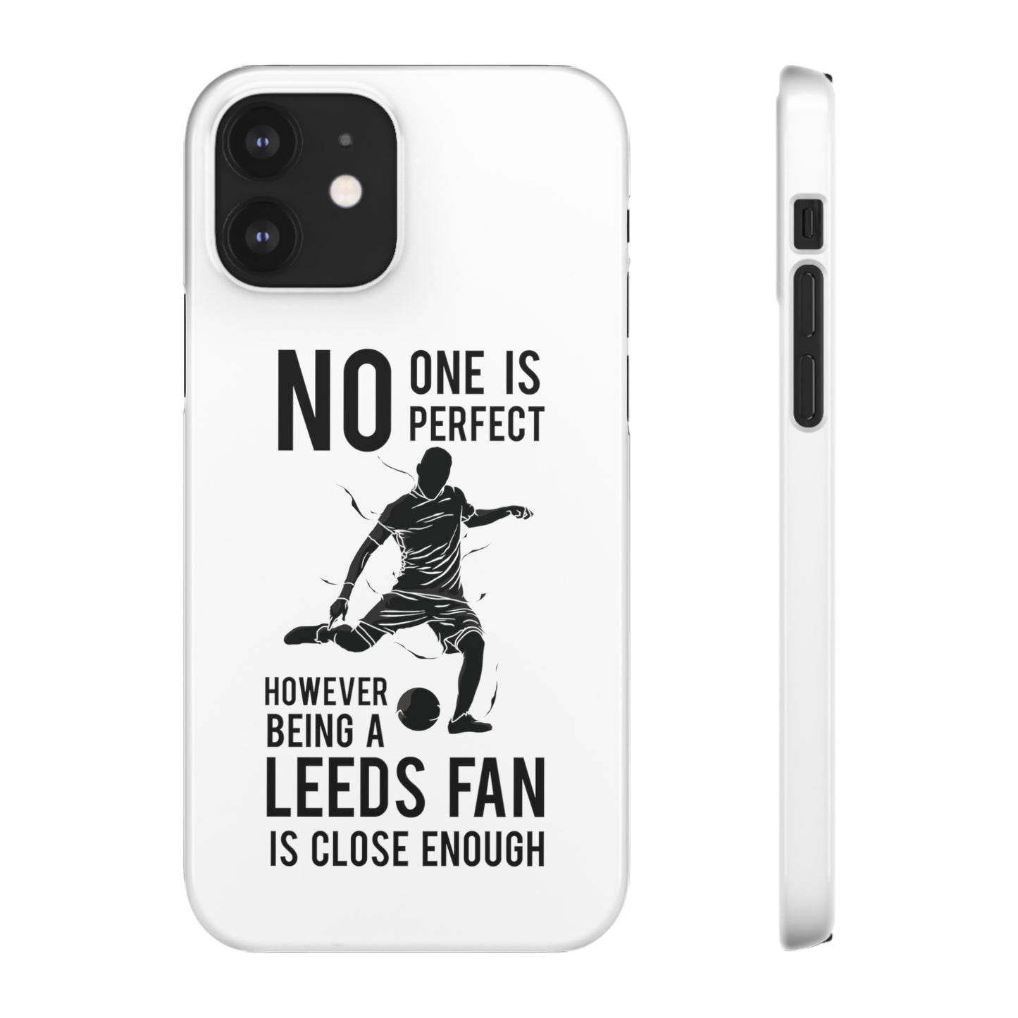 Snap Phone-deksel - No One Is Perfect However Being A Leeds Fan Is Close Enough