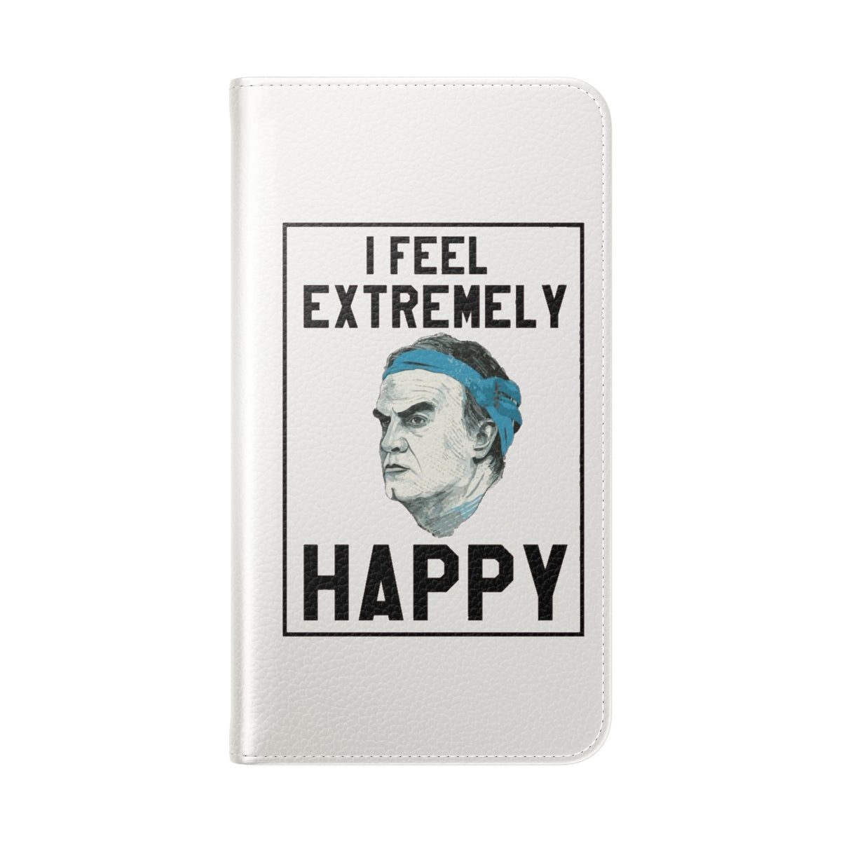Flip Phone Case - Bielsa I Feel Extremely Happy