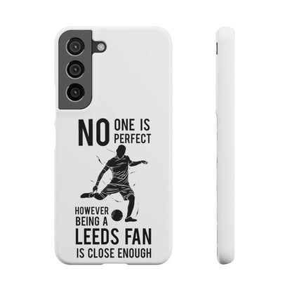 Snap Phone-deksel - No One Is Perfect However Being A Leeds Fan Is Close Enough