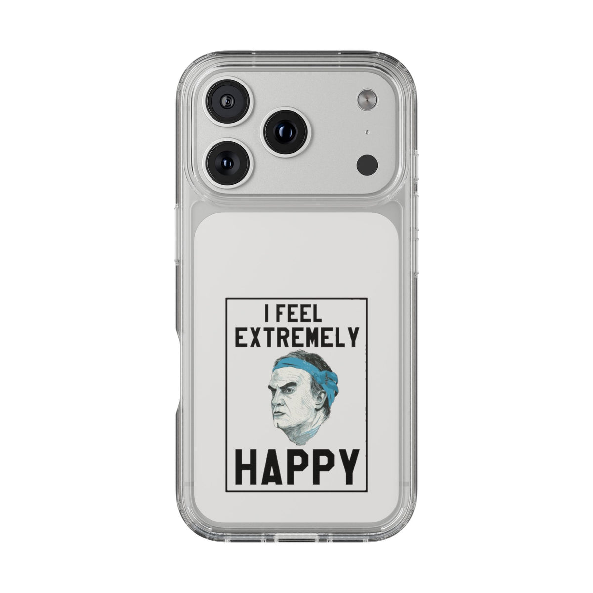 Clear Phone Case - Bielsa I feel Extremely Happy