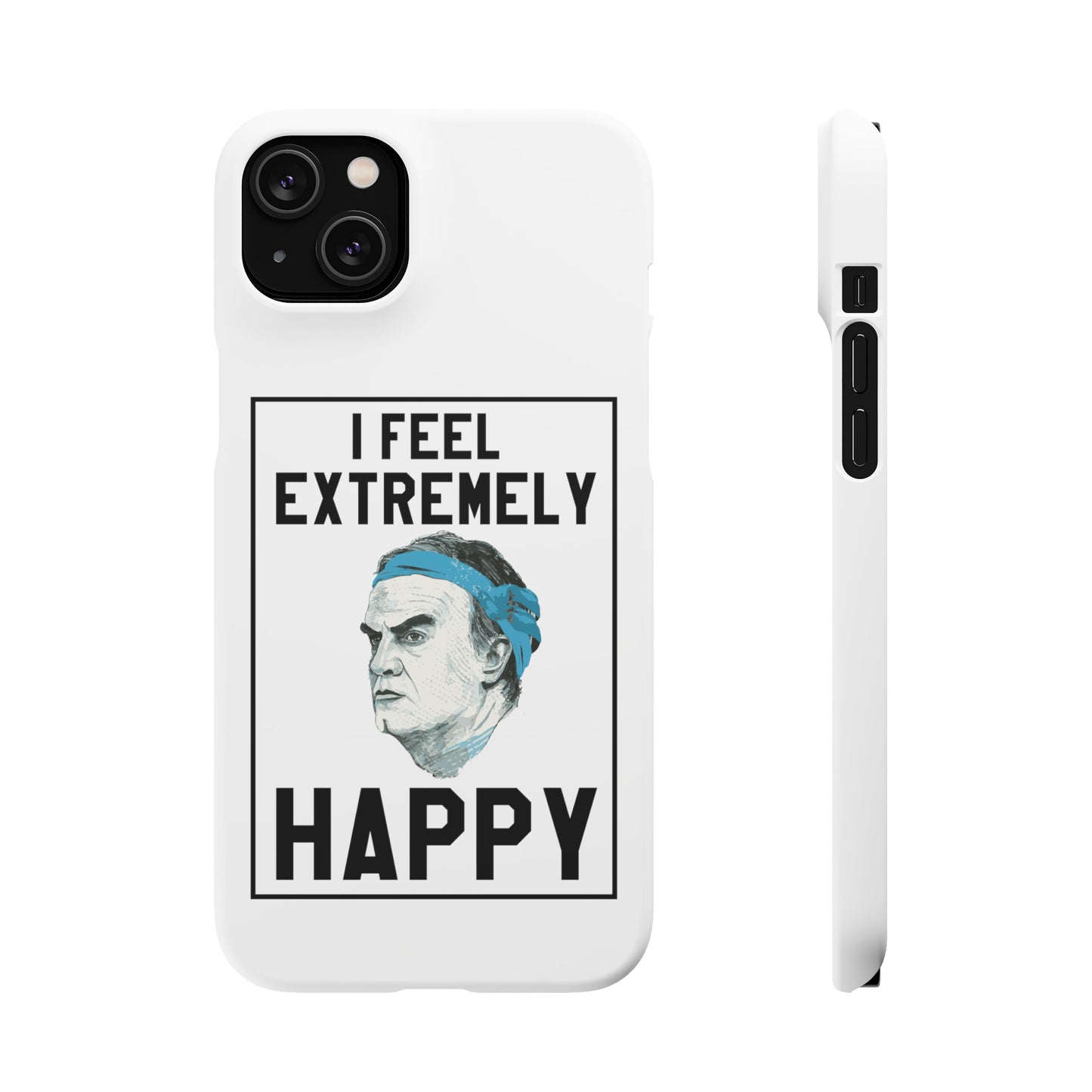 Snap Phone Case - Bielsa I Feel Extremely Happy