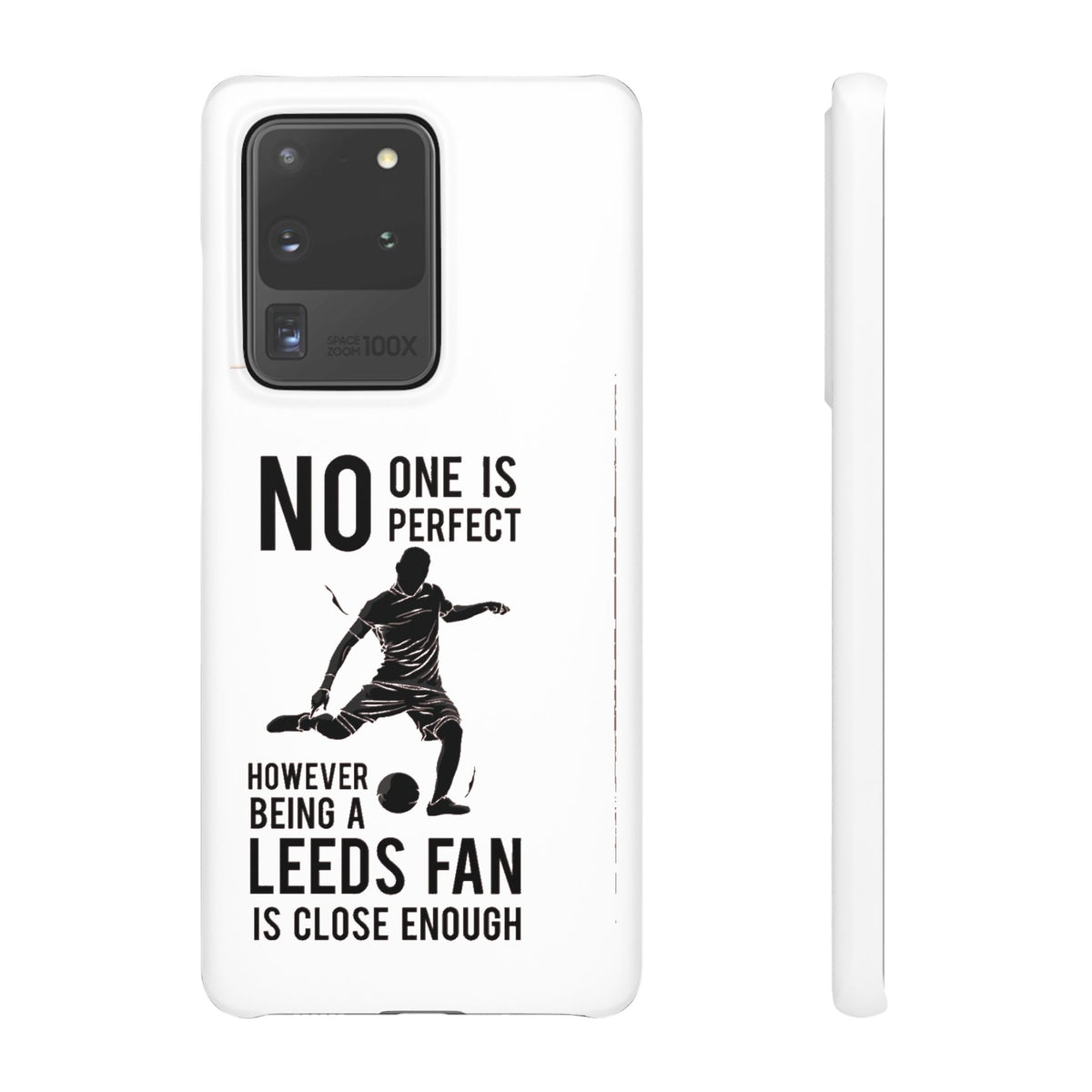 Snap Cases - No One Is Perfect However Being A Leeds Fan Is Close Enough