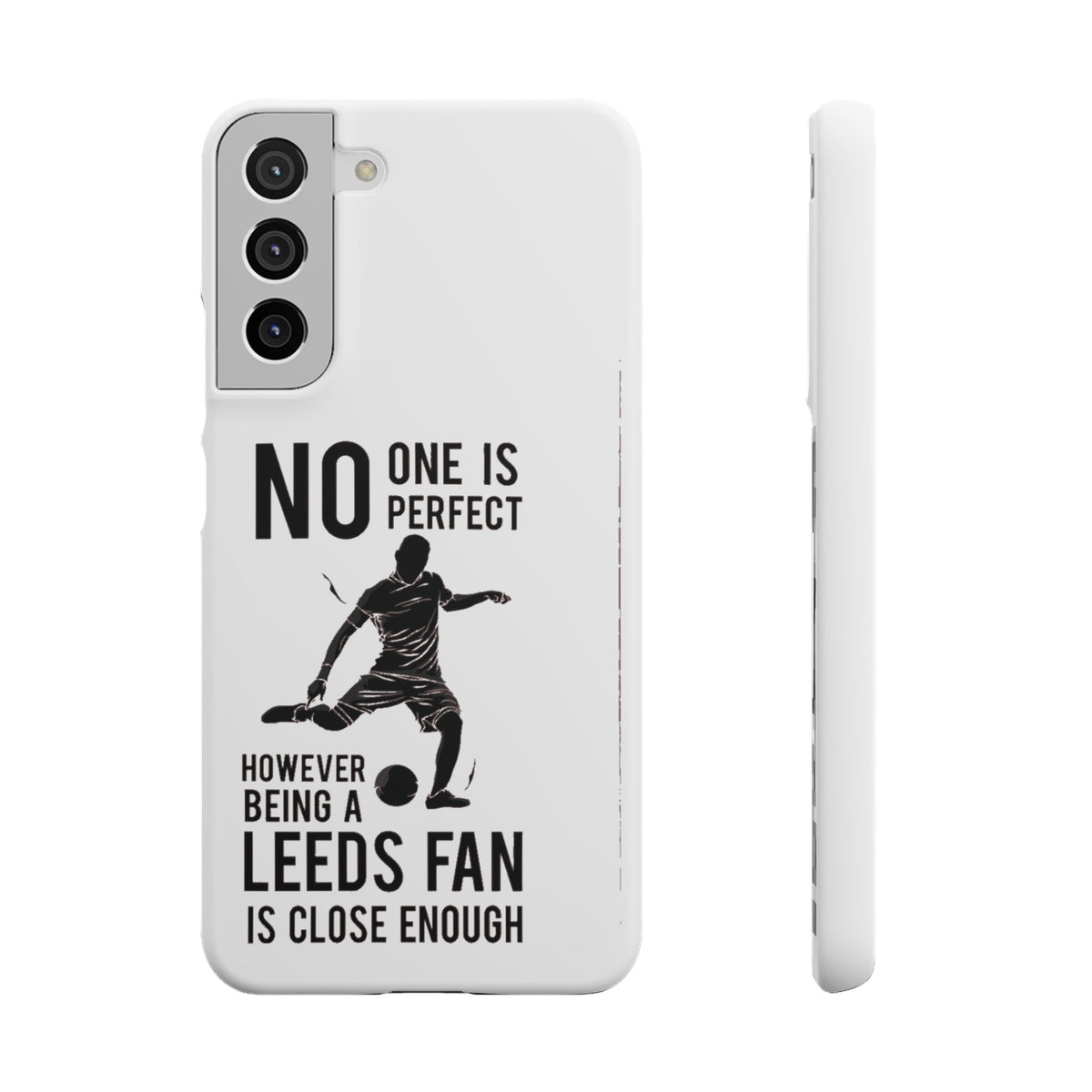 Snap Cases - No One Is Perfect However Being A Leeds Fan Is Close Enough