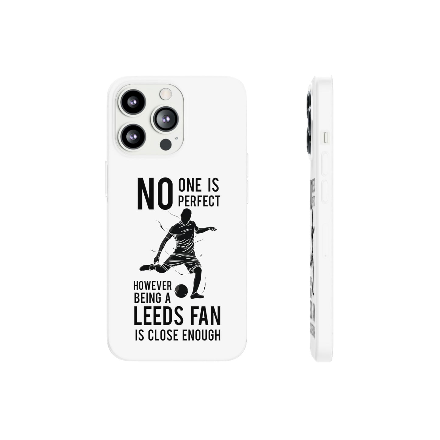Flexi Cases - No One is Perfect However Being a Leeds fan Is Close Enough