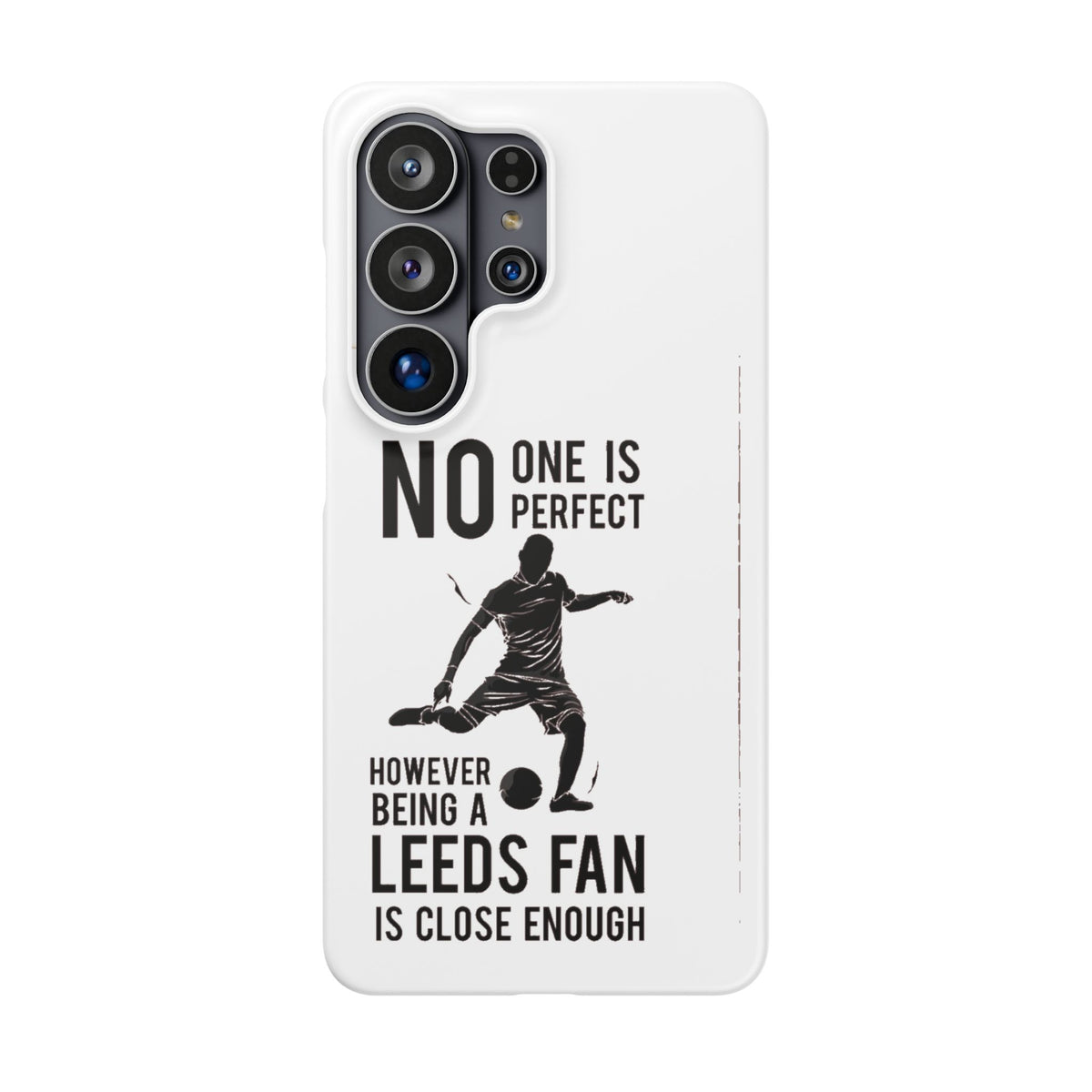 Snap Cases - No One Is Perfect However Being A Leeds Fan Is Close Enough
