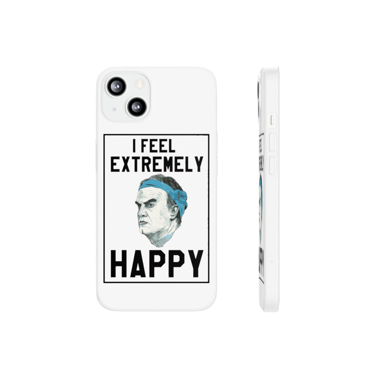 Flexi Cases - Bielsa I Feel Extremely Happy