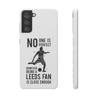 Snap Phone-deksel - No One Is Perfect However Being A Leeds Fan Is Close Enough