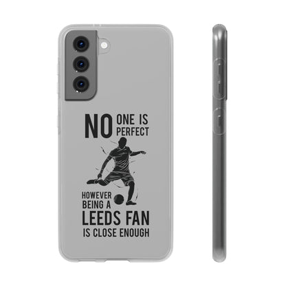 Flexi Cases - No One is Perfect However Being a Leeds fan Is Close Enough