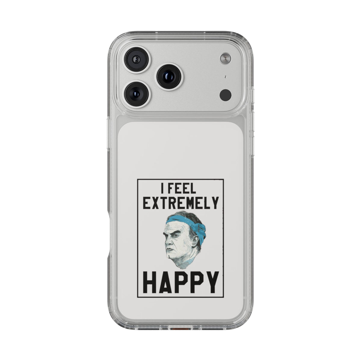Clear Phone Case - Bielsa I feel Extremely Happy