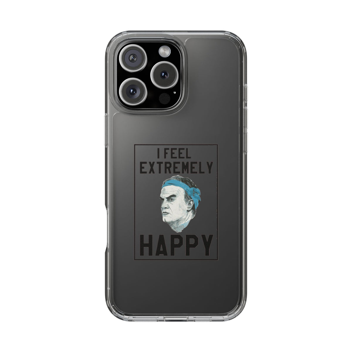 Clear Phone Case - Bielsa I feel Extremely Happy