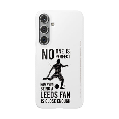 Snap Cases - No One Is Perfect However Being A Leeds Fan Is Close Enough