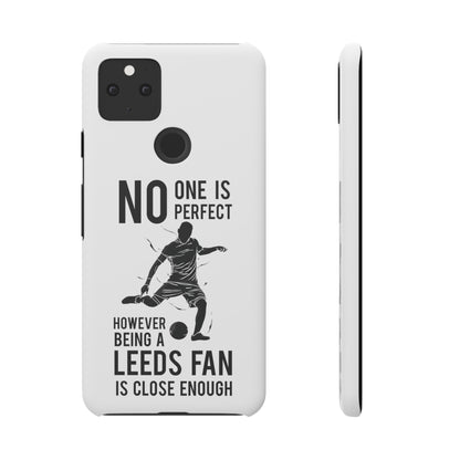 Snap Phone-deksel - No One Is Perfect However Being A Leeds Fan Is Close Enough