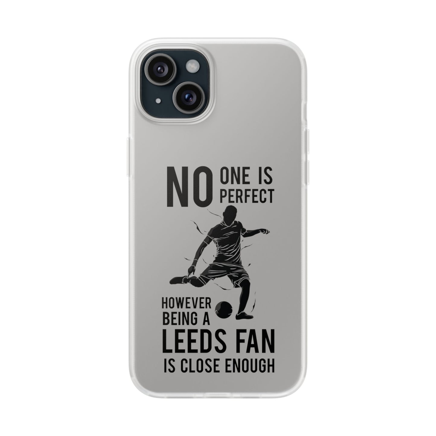 Flexi Cases - No One is Perfect However Being a Leeds fan Is Close Enough