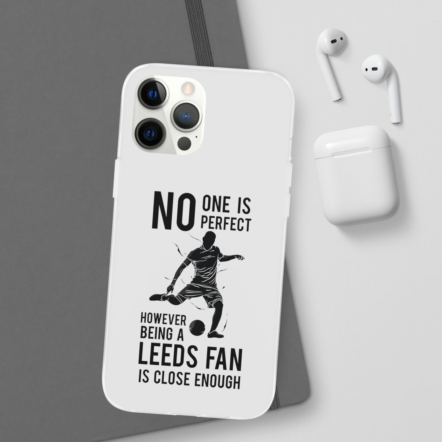 Flexi Cases - No One is Perfect However Being a Leeds fan Is Close Enough