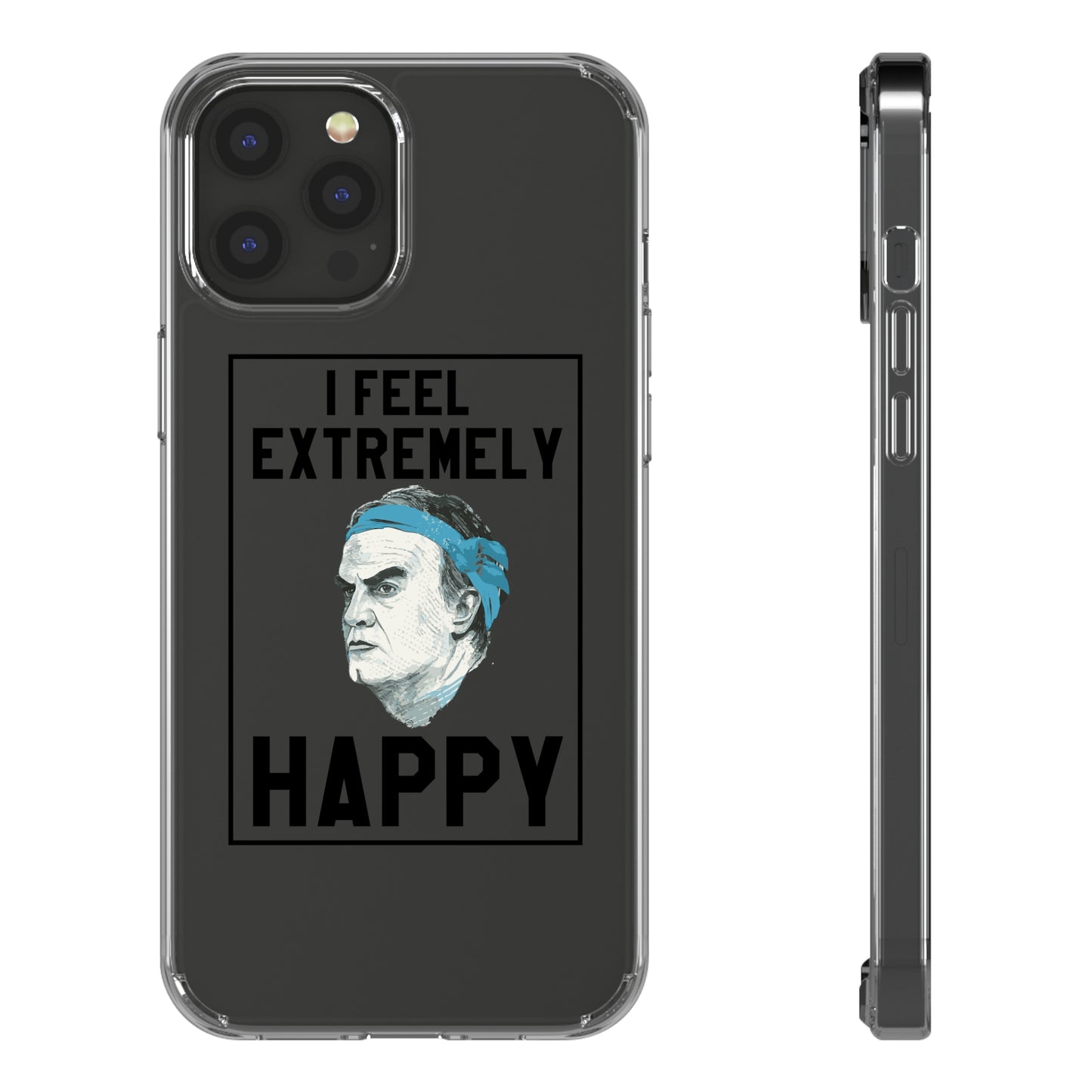 Clear Phone Case - Bielsa I feel Extremely Happy