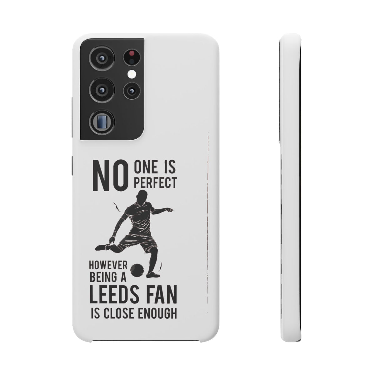 Snap Cases - No One Is Perfect However Being A Leeds Fan Is Close Enough