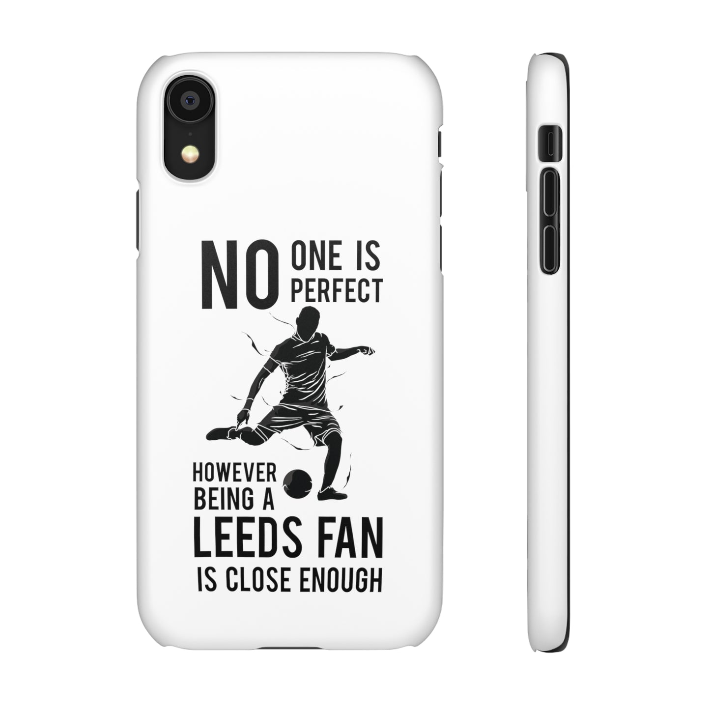 Snap Cases - No One Is Perfect However Being A Leeds Fan Is Close Enough