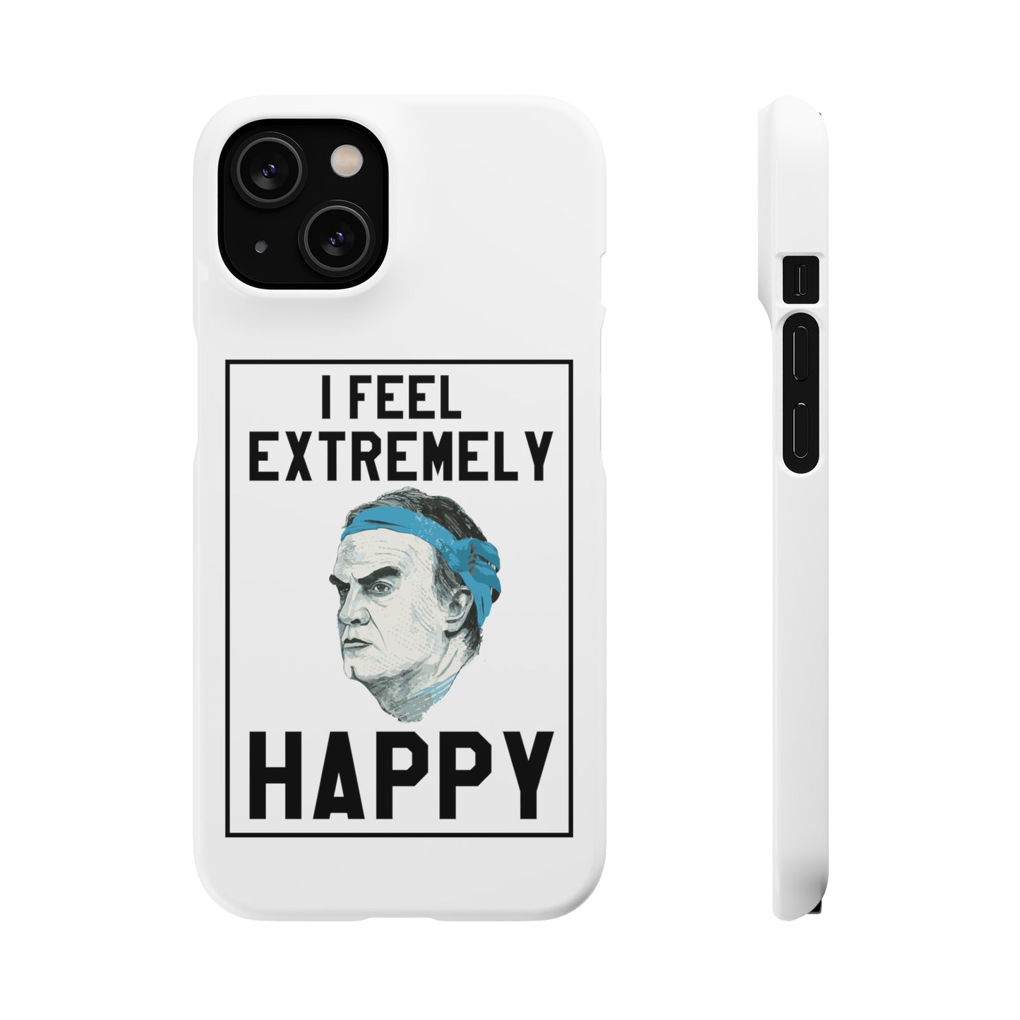 Snap Phone Case - Bielsa I Feel Extremely Happy