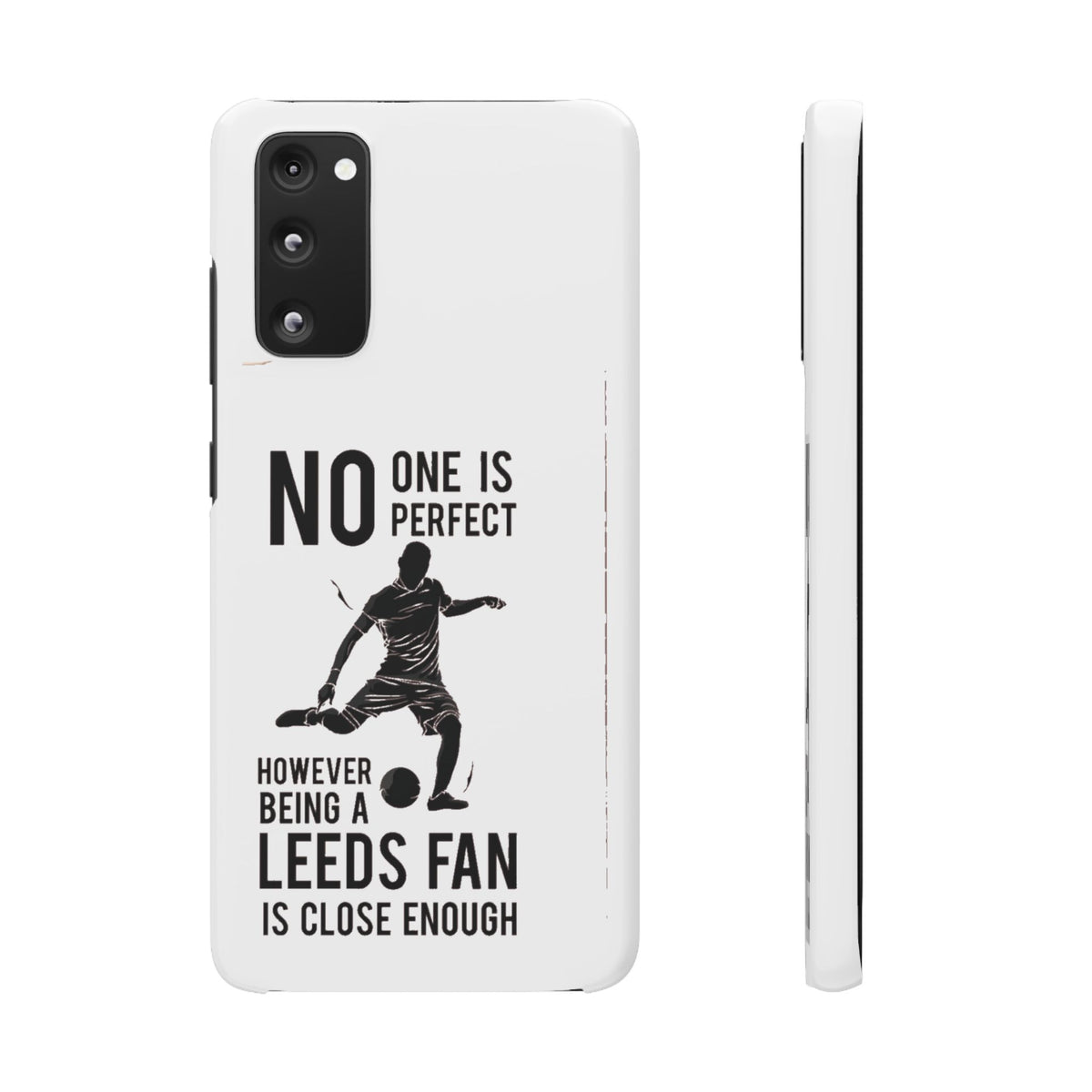 Snap Cases - No One Is Perfect However Being A Leeds Fan Is Close Enough