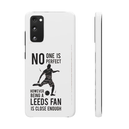 Snap Cases - No One Is Perfect However Being A Leeds Fan Is Close Enough