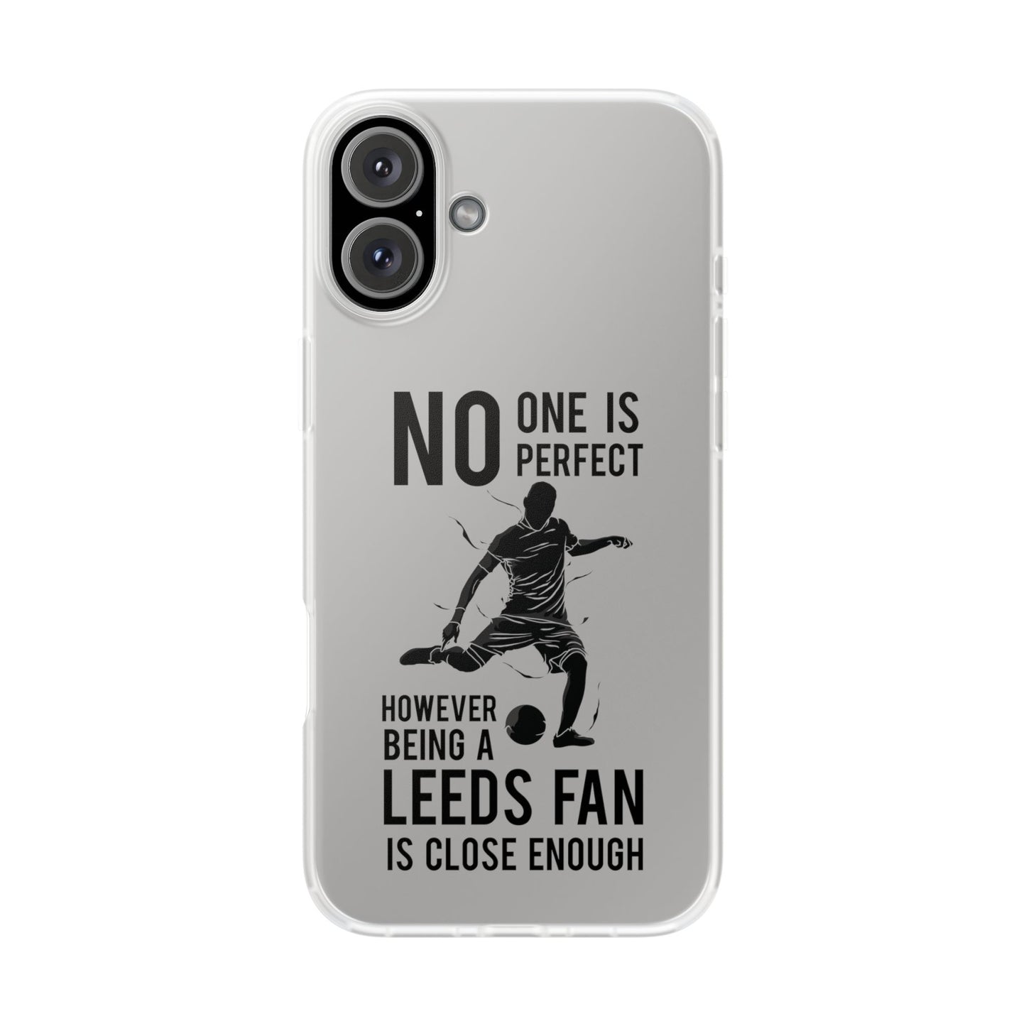 Flexi Cases - No One is Perfect However Being a Leeds fan Is Close Enough