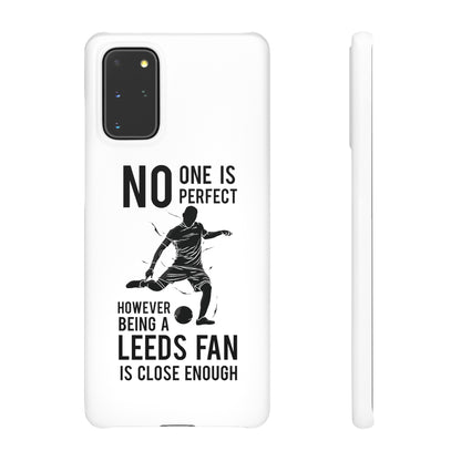 Snap Phone-deksel - No One Is Perfect However Being A Leeds Fan Is Close Enough