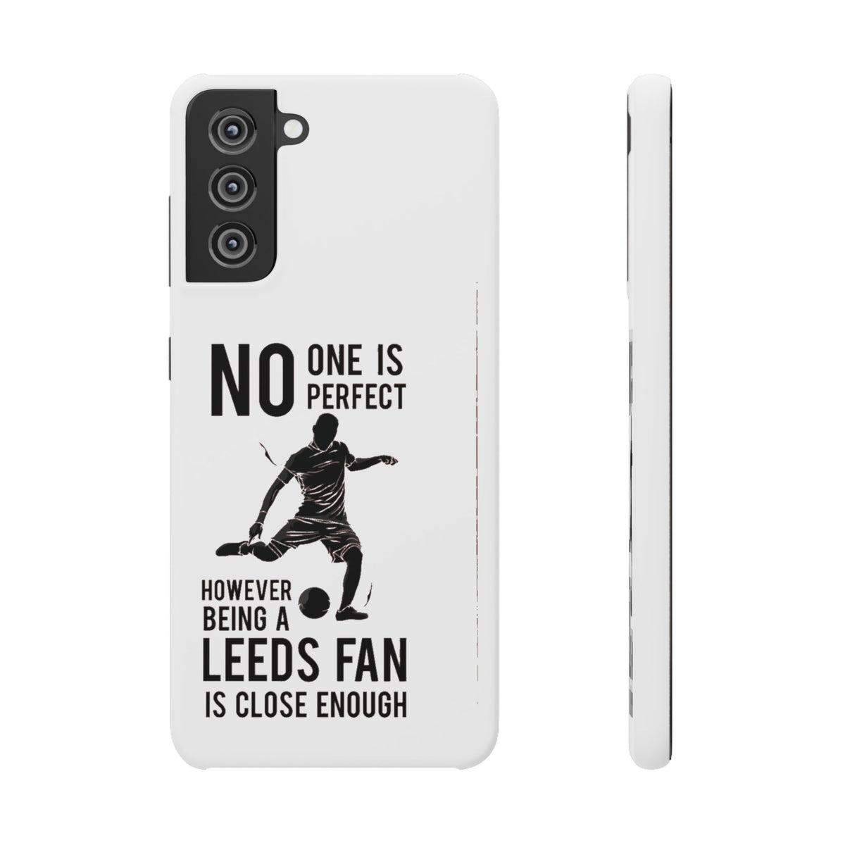 Snap Cases - No One Is Perfect However Being A Leeds Fan Is Close Enough