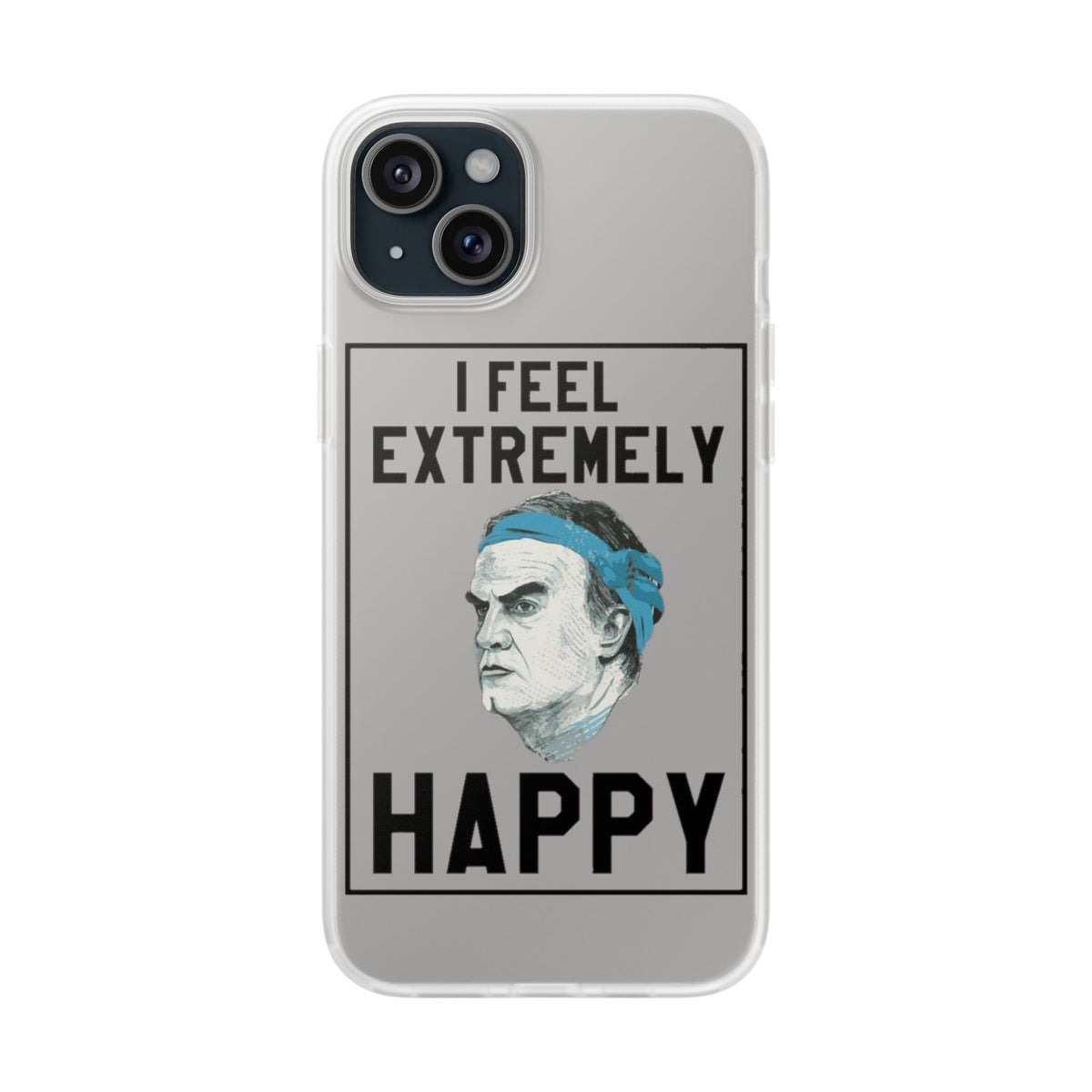 Flexi Cases - Bielsa I Feel Extremely Happy