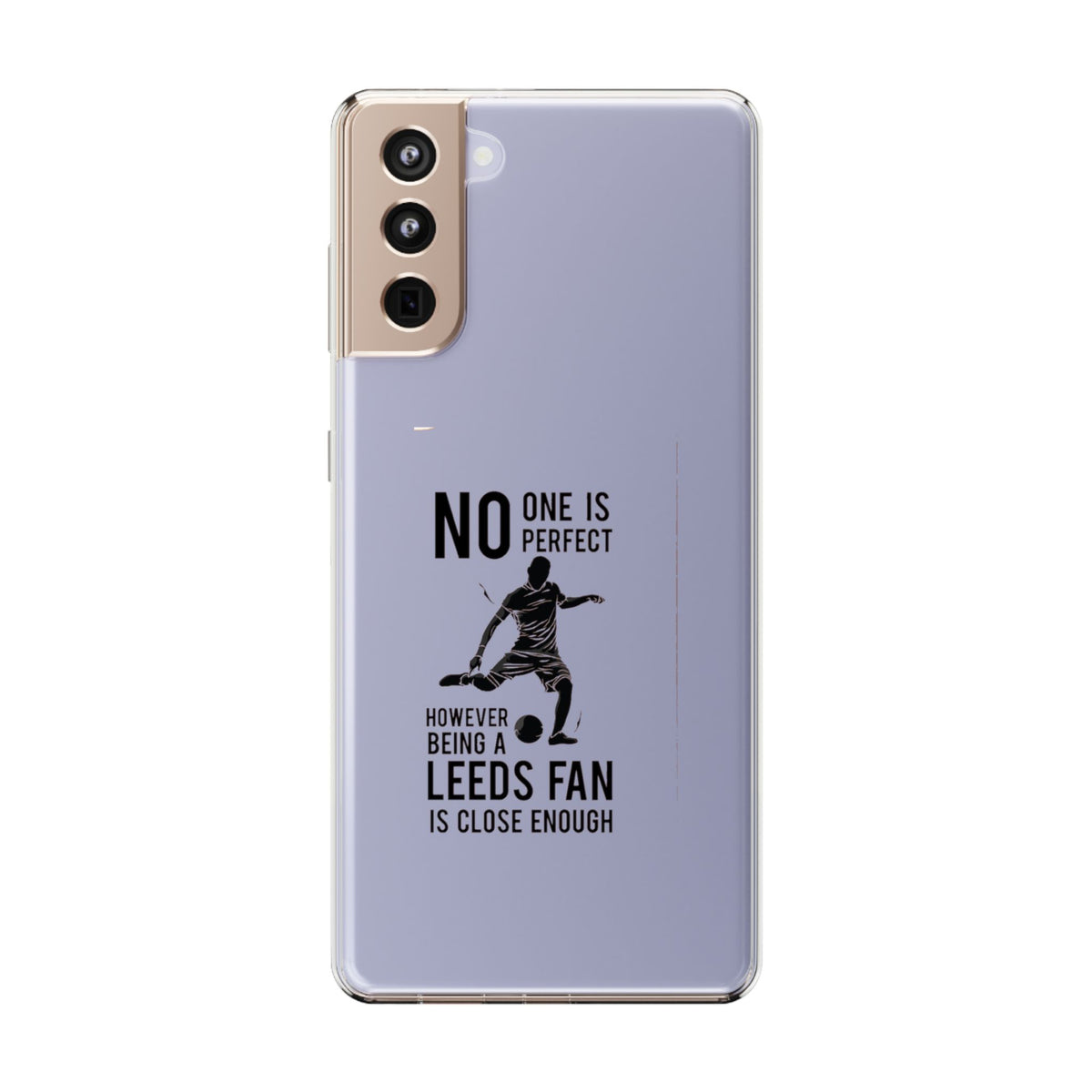 Clear Phone Case - No One is Perfect However Being Leeds Fan is Close Enough