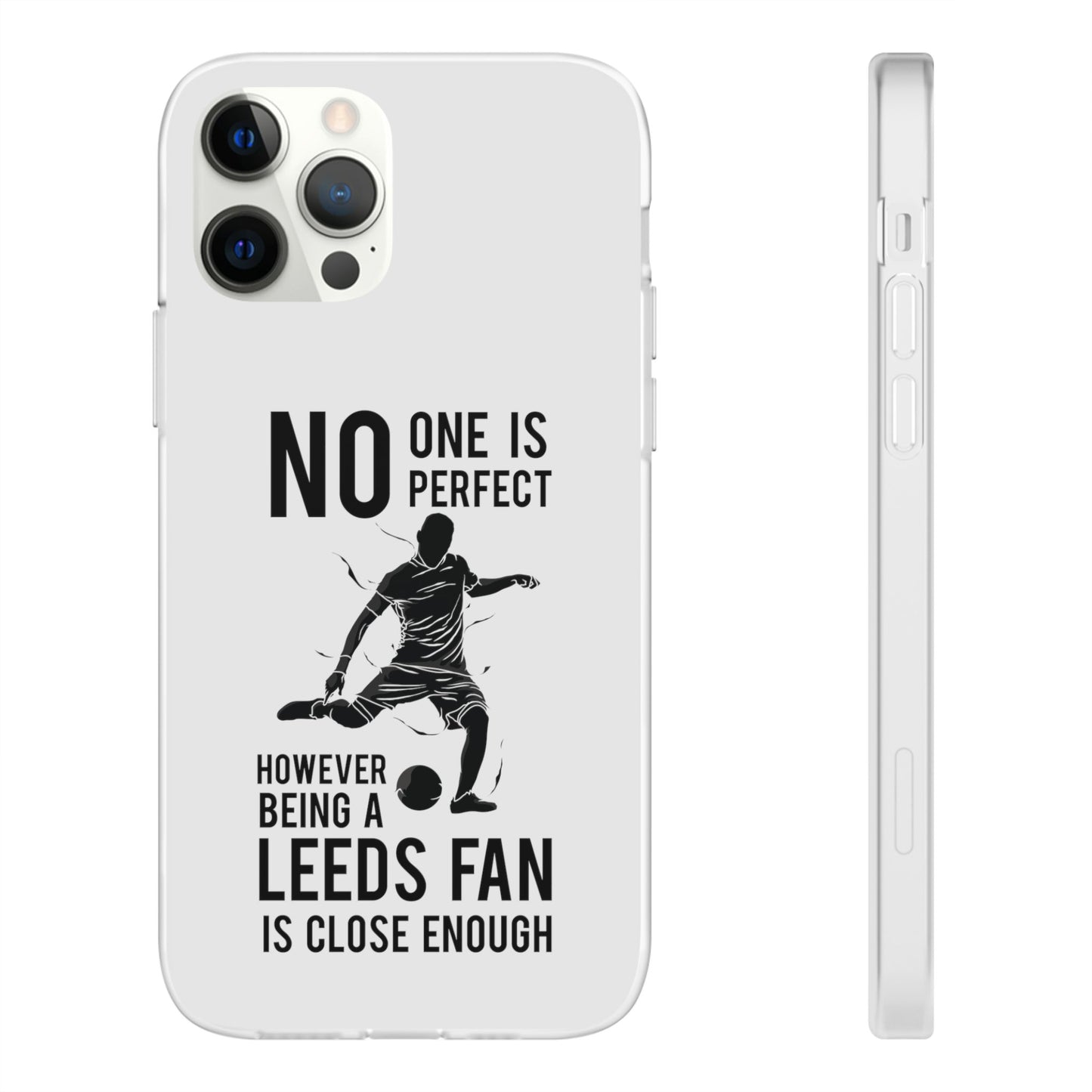 Flexi Cases - No One is Perfect However Being a Leeds fan Is Close Enough