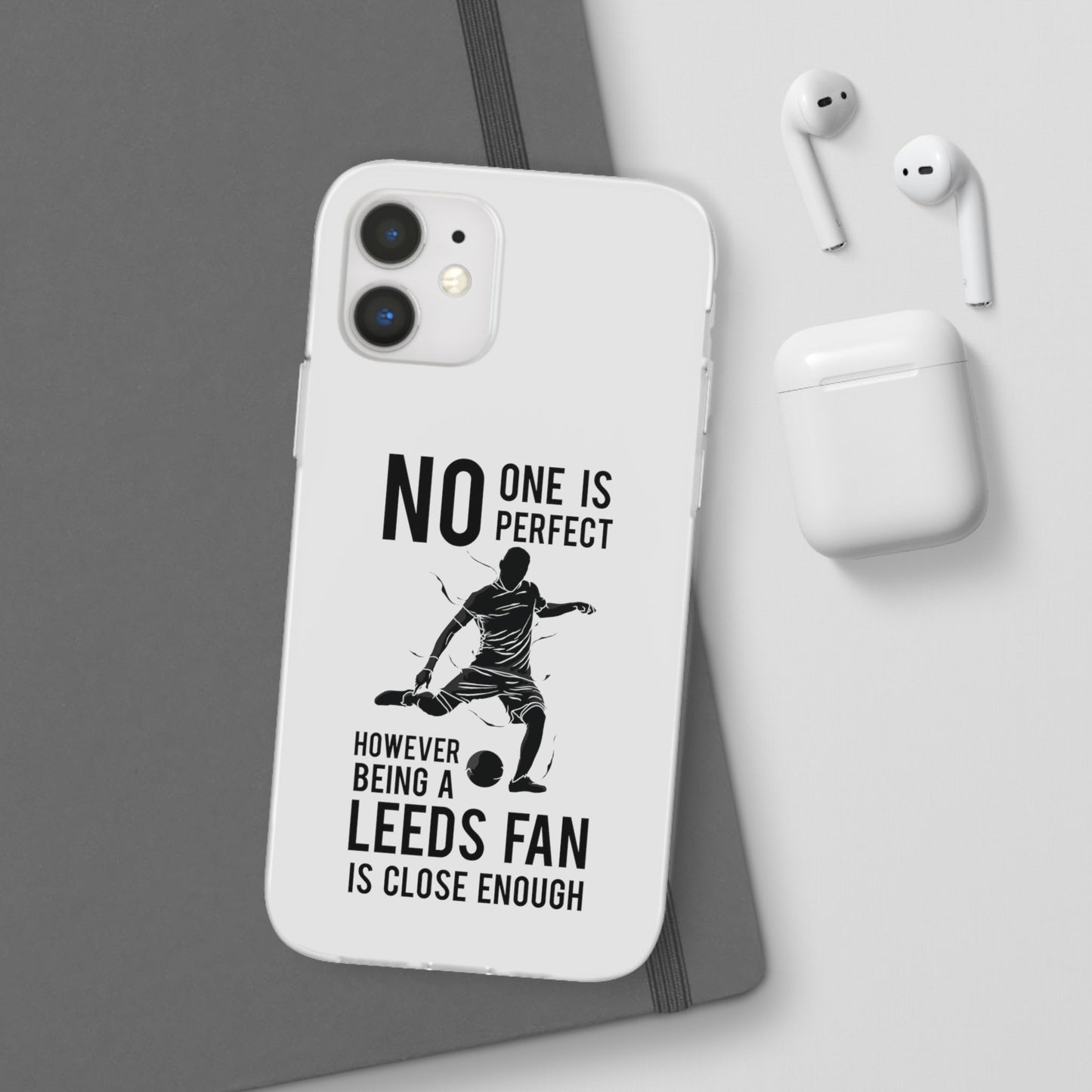 Flexi Cases - No One is Perfect However Being a Leeds fan Is Close Enough