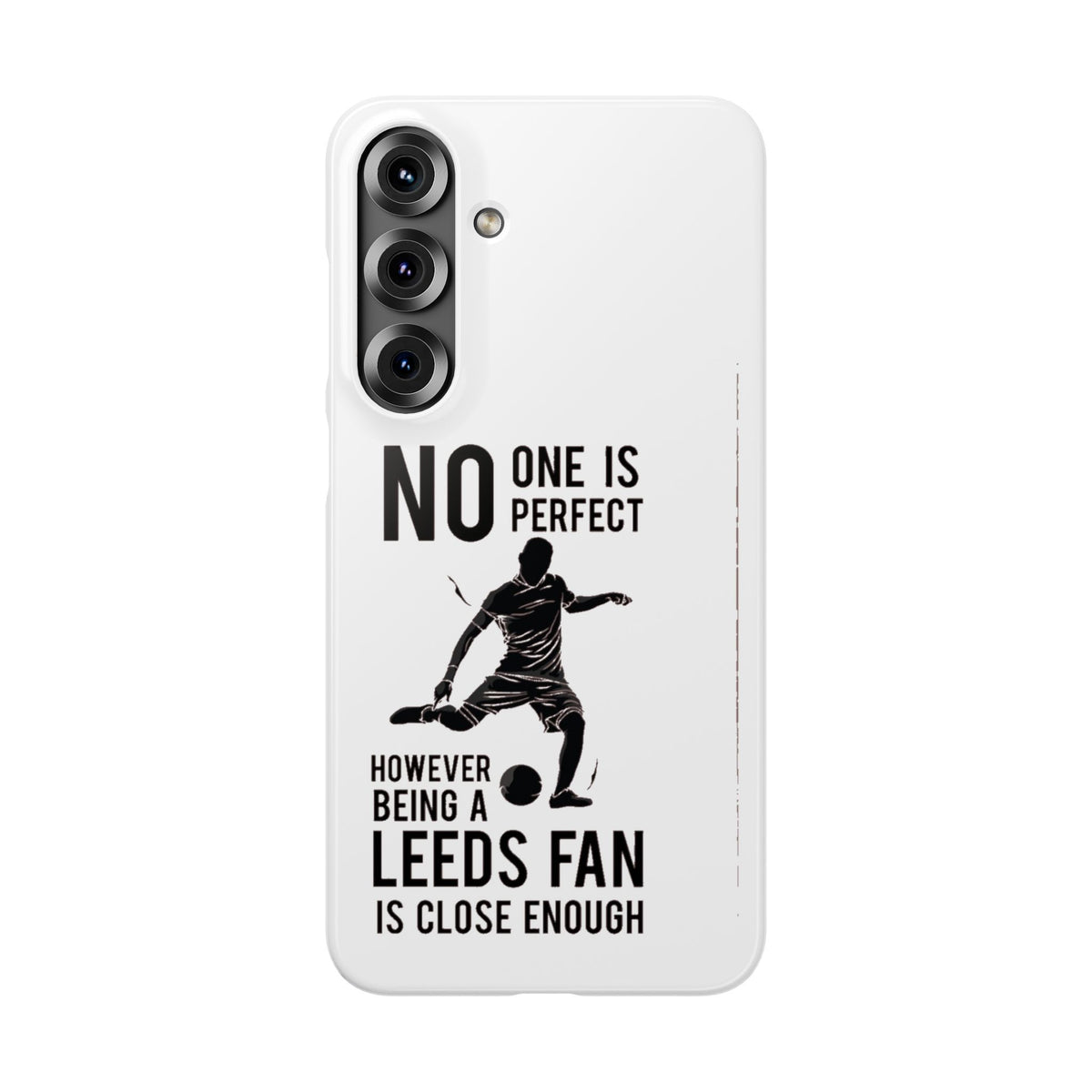 Snap Cases - No One Is Perfect However Being A Leeds Fan Is Close Enough